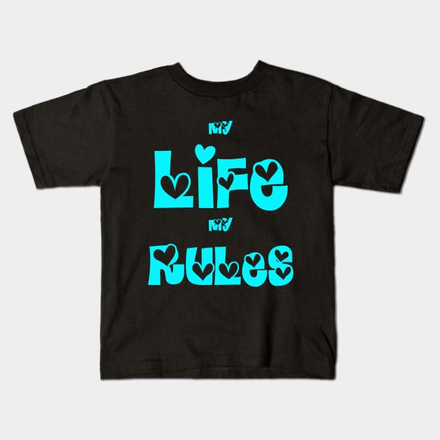 Life Rules! My Life My Rules! Kids T-Shirt by VellArt